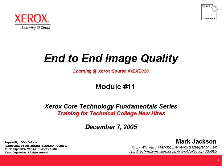 End to End Image Quality Learning @ Xerox Course #XEXE 020 Module #11 Xerox