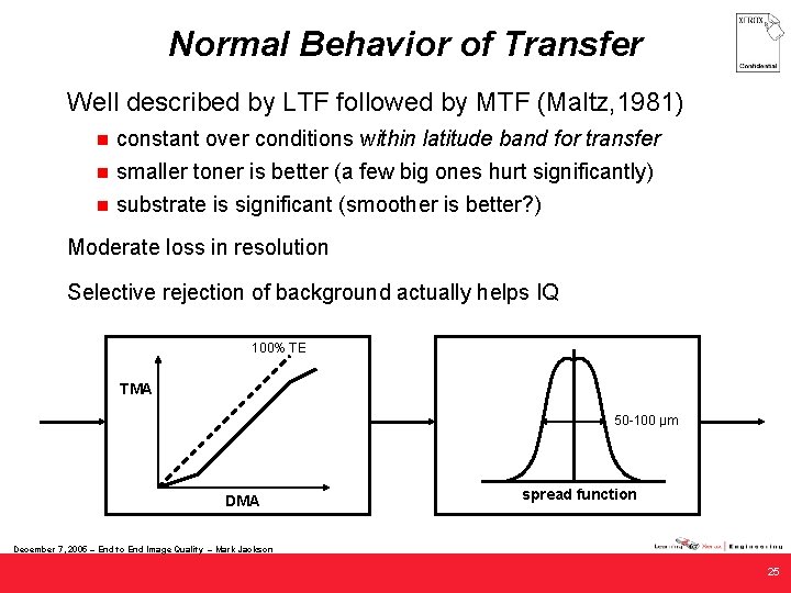 Normal Behavior of Transfer Well described by LTF followed by MTF (Maltz, 1981) n
