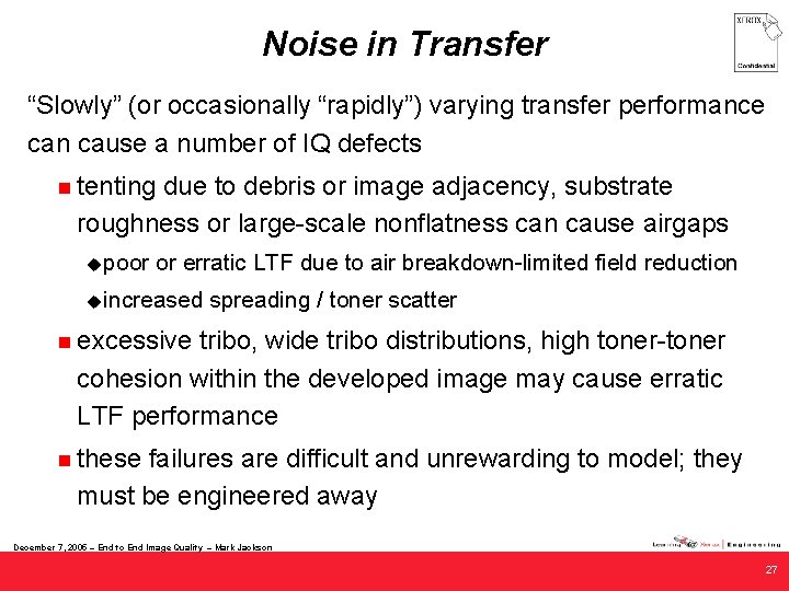 Noise in Transfer “Slowly” (or occasionally “rapidly”) varying transfer performance can cause a number