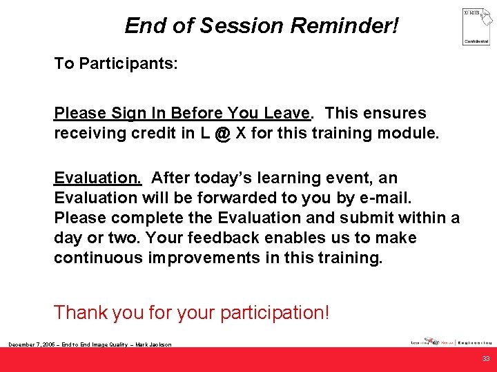 End of Session Reminder! To Participants: Please Sign In Before You Leave. This ensures