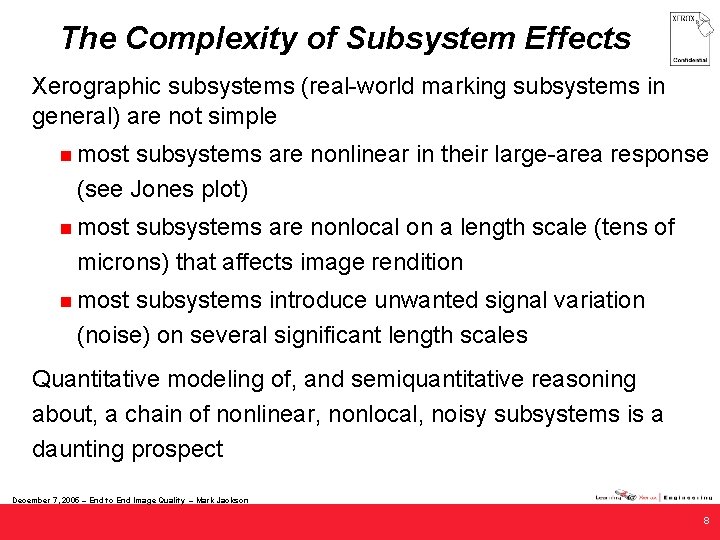 The Complexity of Subsystem Effects Xerographic subsystems (real-world marking subsystems in general) are not