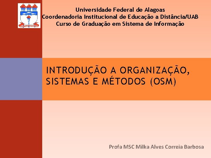 Universidade Federal de Alagoas Coordenadoria Institucional de Educação a Distância/UAB Curso de Graduação em