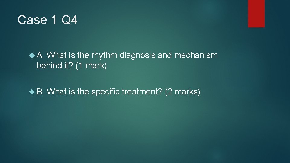 Case 1 Q 4 A. What is the rhythm diagnosis and mechanism behind it?