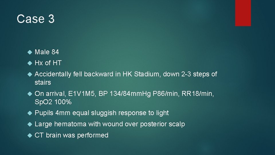 Case 3 Male 84 Hx of HT Accidentally fell backward in HK Stadium, down