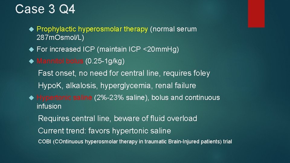 Case 3 Q 4 Prophylactic hyperosmolar therapy (normal serum 287 m. Osmol/L) For increased