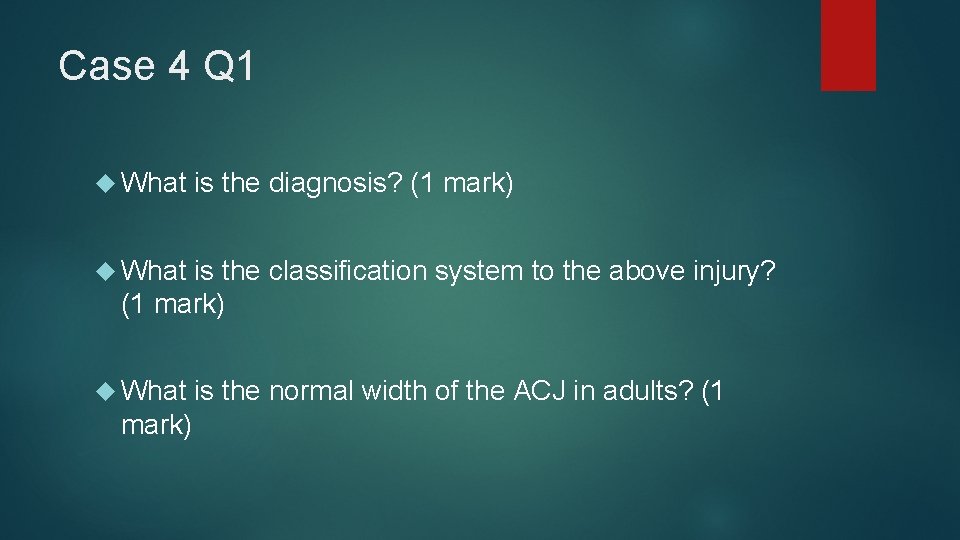 Case 4 Q 1 What is the diagnosis? (1 mark) What is the classification