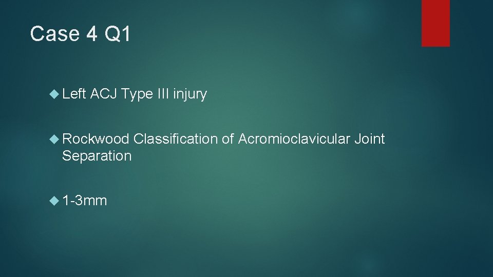 Case 4 Q 1 Left ACJ Type III injury Rockwood Classification of Acromioclavicular Joint
