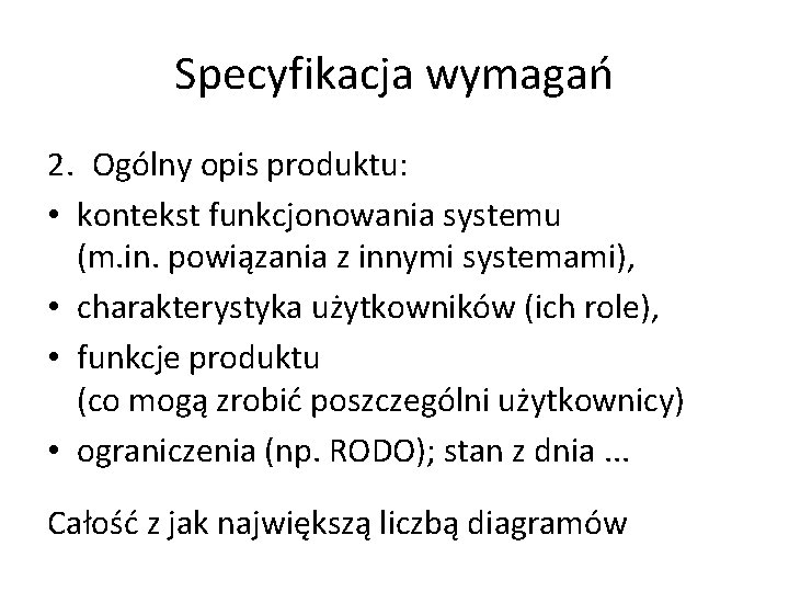 Specyfikacja wymagań 2. Ogólny opis produktu: • kontekst funkcjonowania systemu (m. in. powiązania z