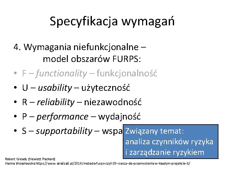 Specyfikacja wymagań 4. Wymagania niefunkcjonalne – model obszarów FURPS: • F – functionality –