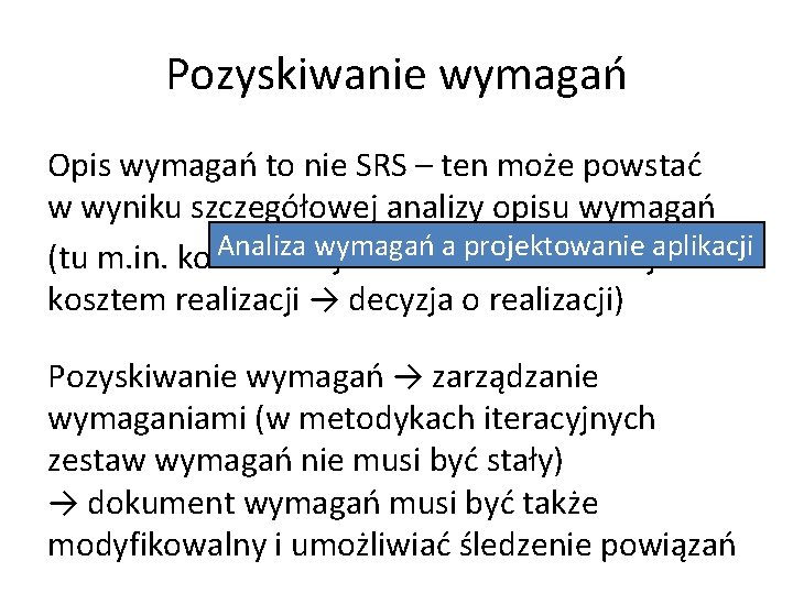 Pozyskiwanie wymagań Opis wymagań to nie SRS – ten może powstać w wyniku szczegółowej