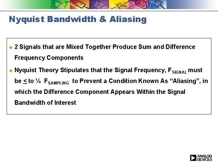 Nyquist Bandwidth & Aliasing u 2 Signals that are Mixed Together Produce Sum and