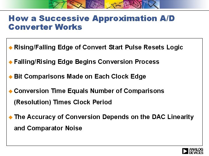 How a Successive Approximation A/D Converter Works u Rising/Falling Edge of Convert Start Pulse