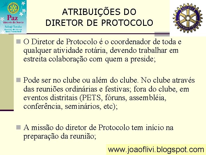 ATRIBUIÇÕES DO DIRETOR DE PROTOCOLO n O Diretor de Protocolo é o coordenador de