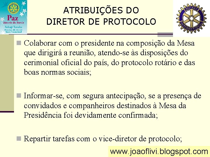 ATRIBUIÇÕES DO DIRETOR DE PROTOCOLO n Colaborar com o presidente na composição da Mesa