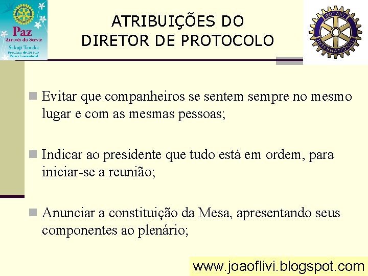 ATRIBUIÇÕES DO DIRETOR DE PROTOCOLO n Evitar que companheiros se sentem sempre no mesmo