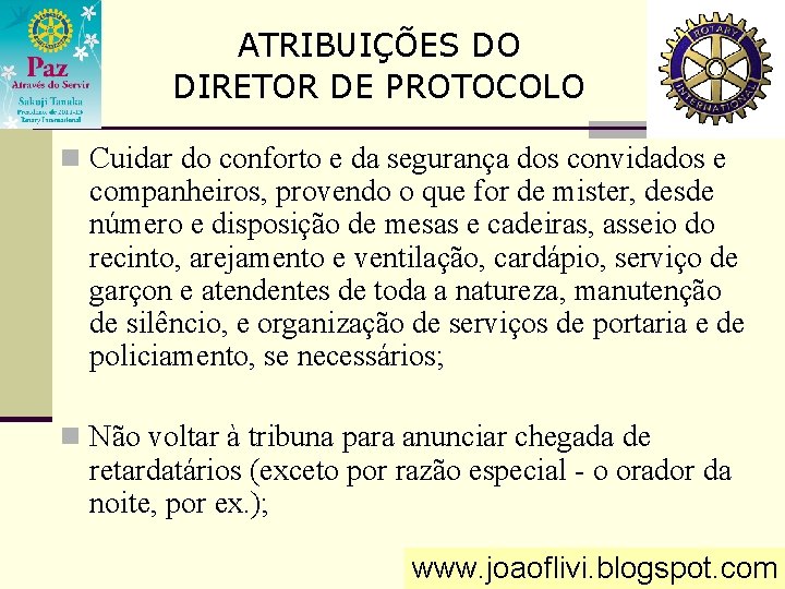 ATRIBUIÇÕES DO DIRETOR DE PROTOCOLO n Cuidar do conforto e da segurança dos convidados