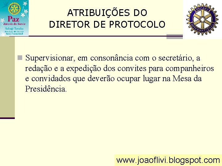 ATRIBUIÇÕES DO DIRETOR DE PROTOCOLO n Supervisionar, em consonância com o secretário, a redação