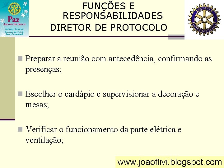 FUNÇÕES E RESPONSABILIDADES DIRETOR DE PROTOCOLO n Preparar a reunião com antecedência, confirmando as