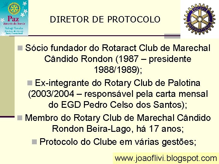DIRETOR DE PROTOCOLO n Sócio fundador do Rotaract Club de Marechal Cândido Rondon (1987