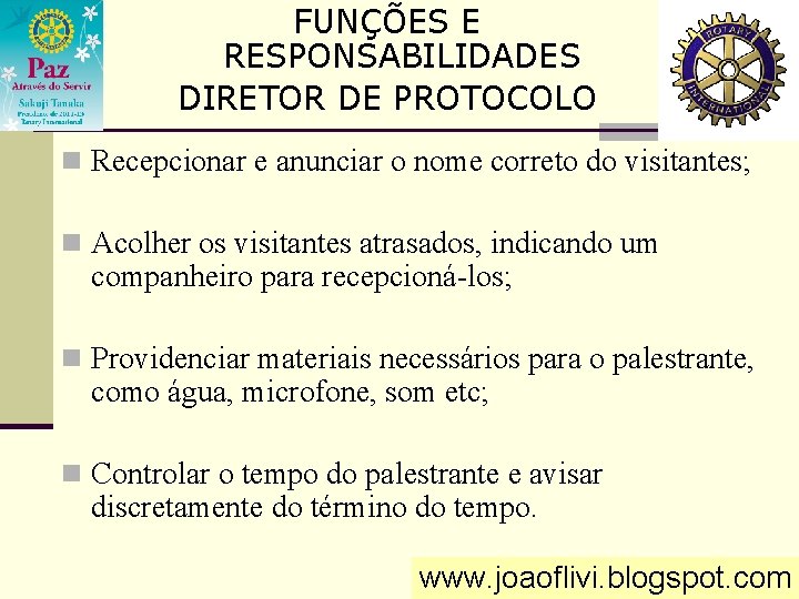 FUNÇÕES E RESPONSABILIDADES DIRETOR DE PROTOCOLO n Recepcionar e anunciar o nome correto do