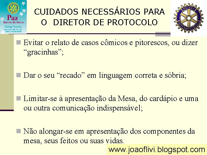 CUIDADOS NECESSÁRIOS PARA O DIRETOR DE PROTOCOLO n Evitar o relato de casos cômicos