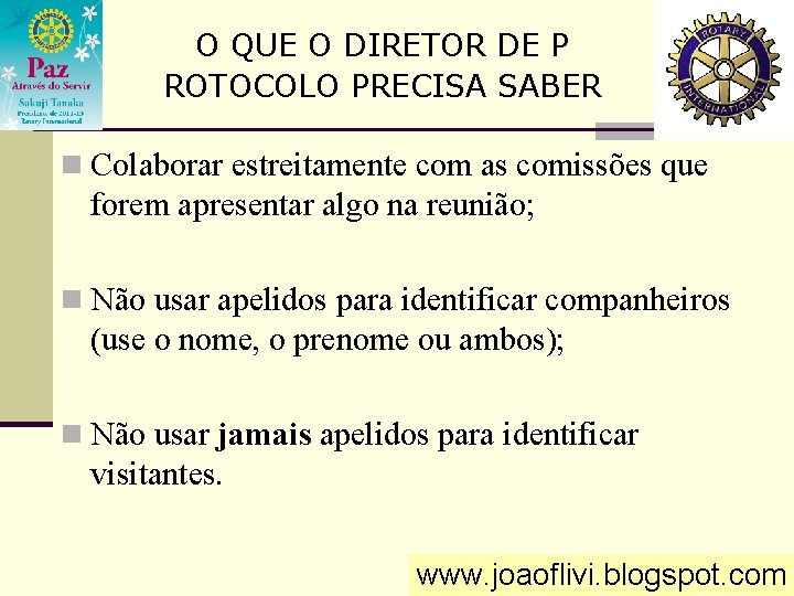 O QUE O DIRETOR DE P ROTOCOLO PRECISA SABER n Colaborar estreitamente com as