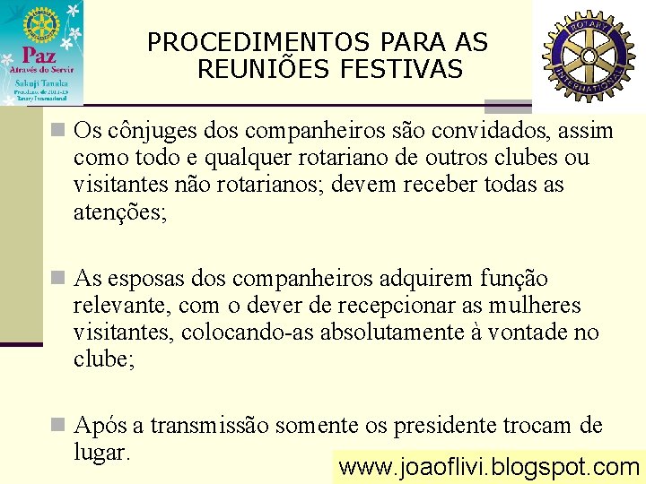 PROCEDIMENTOS PARA AS REUNIÕES FESTIVAS n Os cônjuges dos companheiros são convidados, assim como