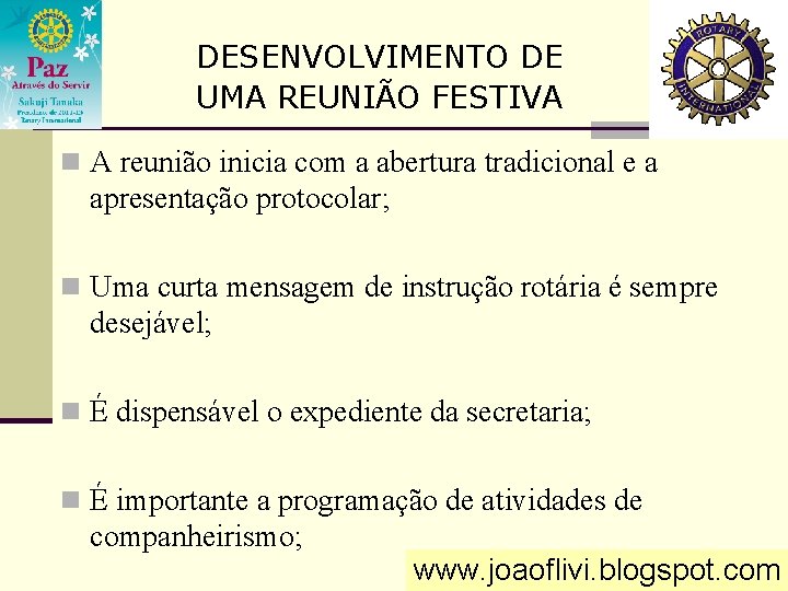 DESENVOLVIMENTO DE UMA REUNIÃO FESTIVA n A reunião inicia com a abertura tradicional e