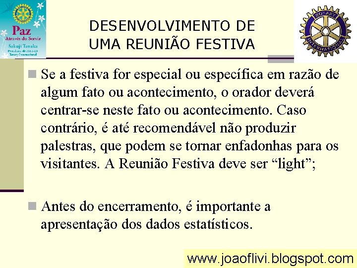 DESENVOLVIMENTO DE UMA REUNIÃO FESTIVA n Se a festiva for especial ou específica em