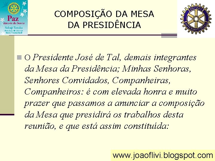 COMPOSIÇÃO DA MESA DA PRESIDÊNCIA n O Presidente José de Tal, demais integrantes da