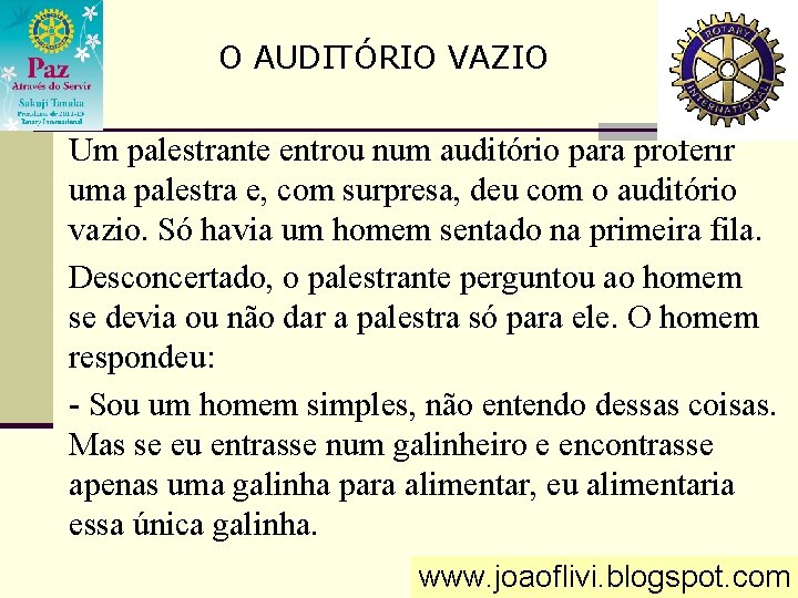 O AUDITÓRIO VAZIO Um palestrante entrou num auditório para proferir uma palestra e, com