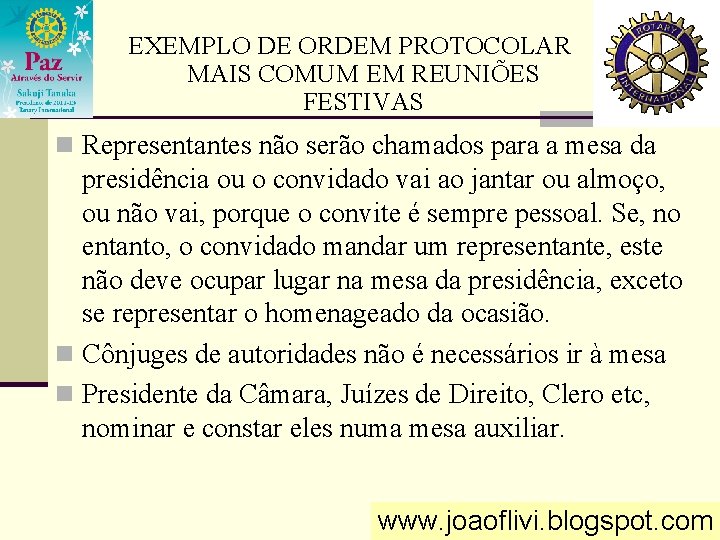 EXEMPLO DE ORDEM PROTOCOLAR MAIS COMUM EM REUNIÕES FESTIVAS n Representantes não serão chamados