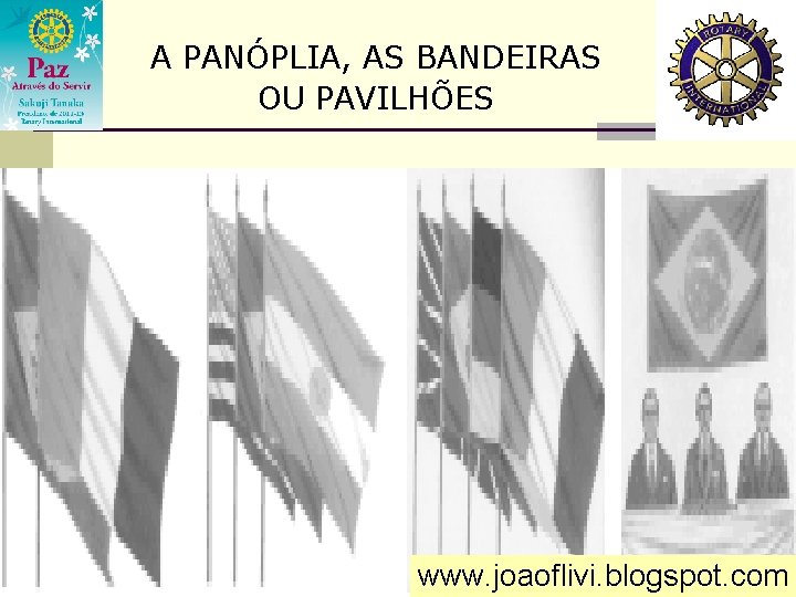 A PANÓPLIA, AS BANDEIRAS OU PAVILHÕES www. joaoflivi. blogspot. com 