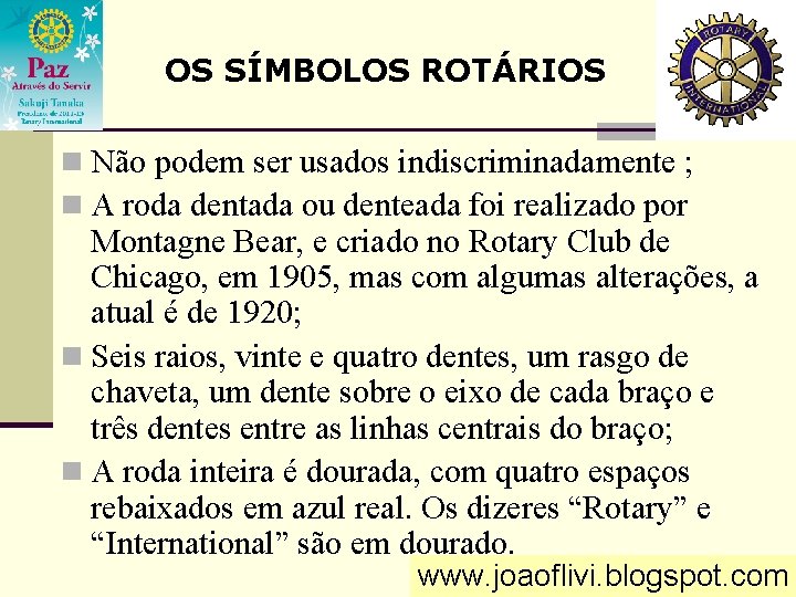 OS SÍMBOLOS ROTÁRIOS n Não podem ser usados indiscriminadamente ; n A roda dentada