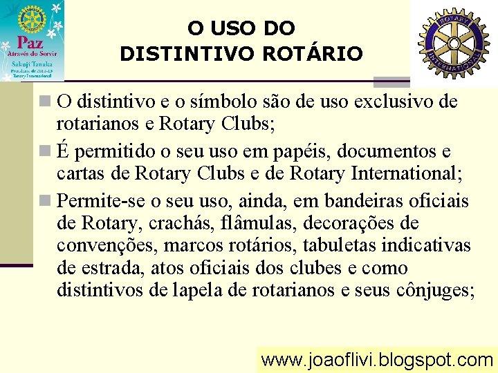O USO DO DISTINTIVO ROTÁRIO n O distintivo e o símbolo são de uso