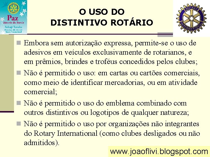 O USO DO DISTINTIVO ROTÁRIO n Embora sem autorização expressa, permite-se o uso de