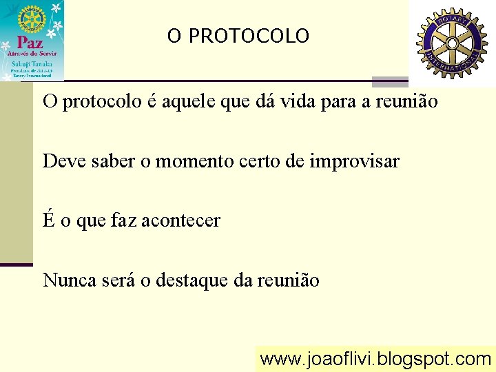 O PROTOCOLO O protocolo é aquele que dá vida para a reunião Deve saber