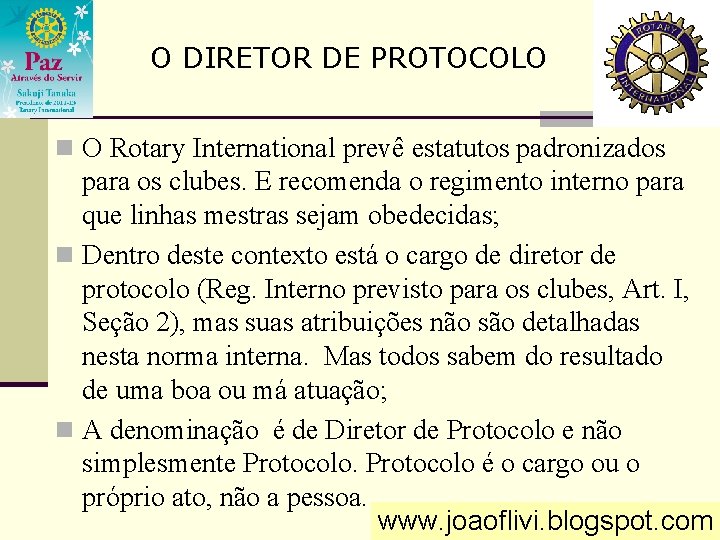 O DIRETOR DE PROTOCOLO n O Rotary International prevê estatutos padronizados para os clubes.