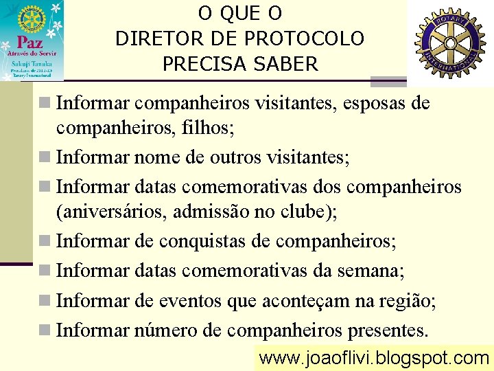 O QUE O DIRETOR DE PROTOCOLO PRECISA SABER n Informar companheiros visitantes, esposas de