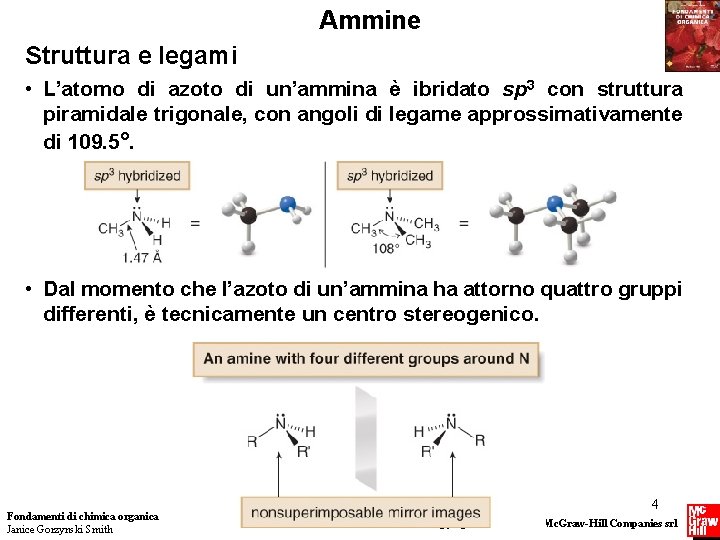 Ammine Struttura e legami • L’atomo di azoto di un’ammina è ibridato sp 3