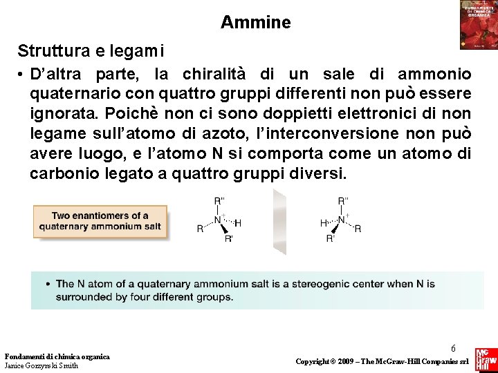 Ammine Struttura e legami • D’altra parte, la chiralità di un sale di ammonio