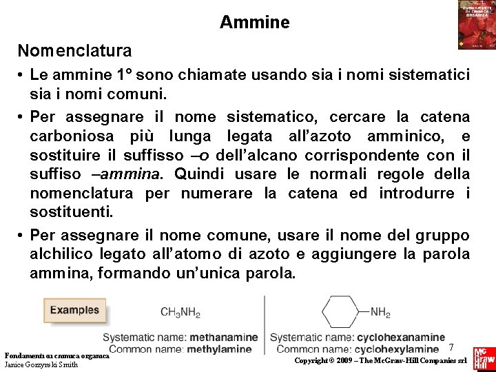 Ammine Nomenclatura • Le ammine 1° sono chiamate usando sia i nomi sistematici sia