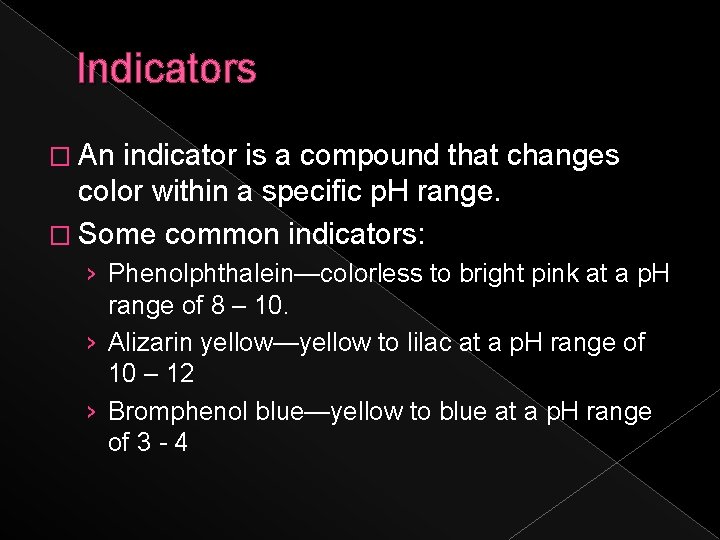 Indicators � An indicator is a compound that changes color within a specific p.