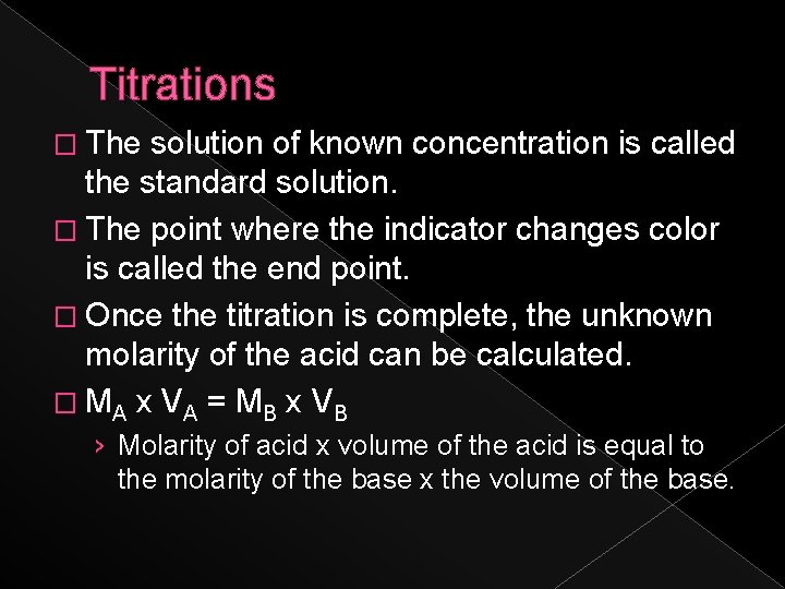 Titrations � The solution of known concentration is called the standard solution. � The