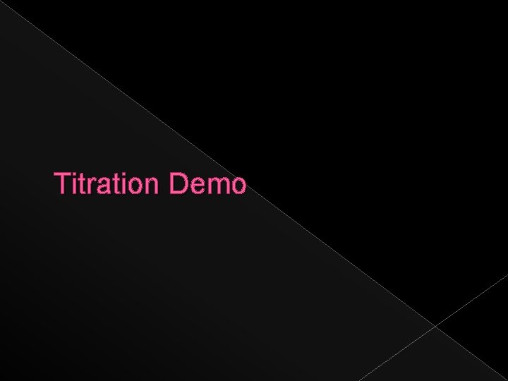 Titration Demo 