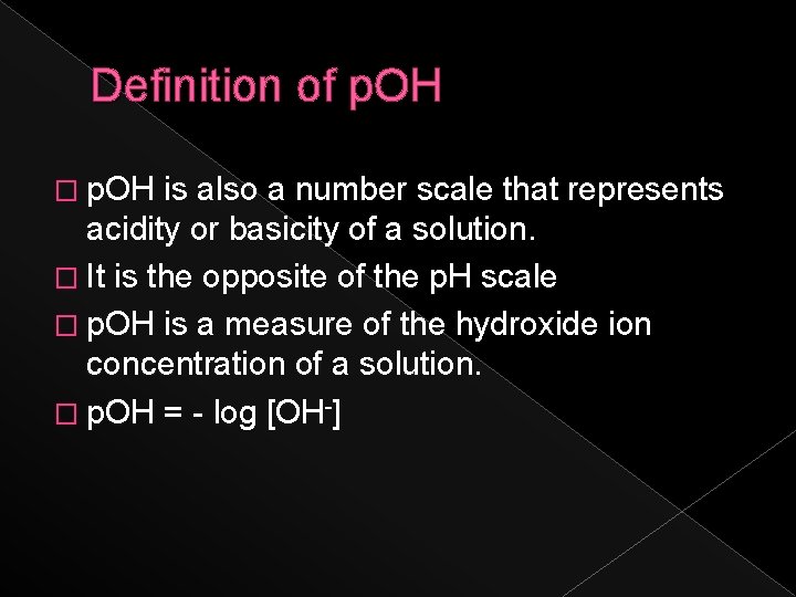 Definition of p. OH � p. OH is also a number scale that represents