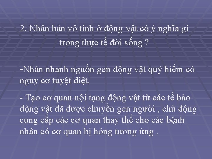2. Nhân bản vô tính ở động vật có ý nghĩa gì trong thực