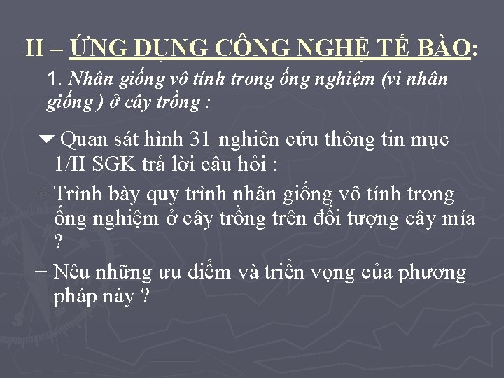 II – ỨNG DỤNG CÔNG NGHỆ TẾ BÀO: 1. Nhân giống vô tính trong