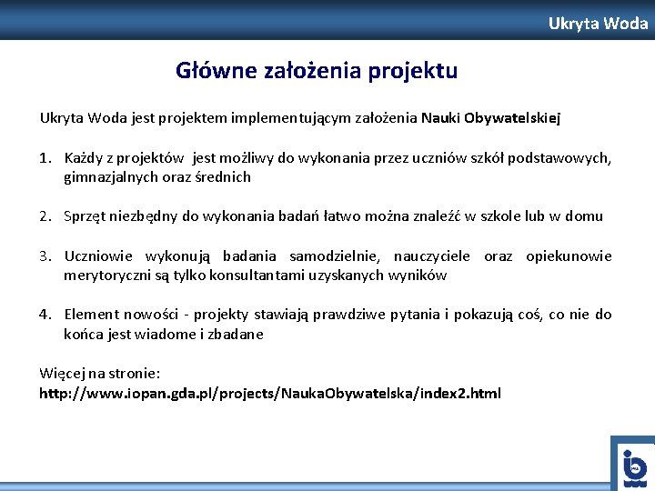 Ukryta Woda Główne założenia projektu Ukryta Woda jest projektem implementującym założenia Nauki Obywatelskiej 1.