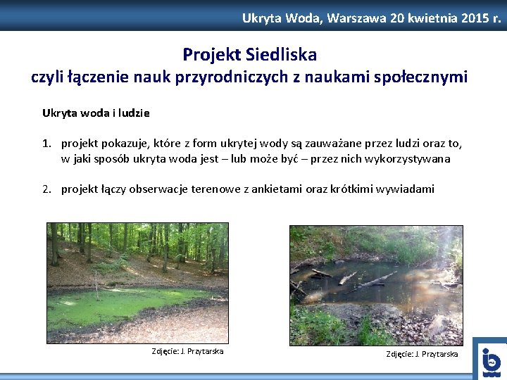 Ukryta Woda, Warszawa 20 kwietnia 2015 r. Projekt Siedliska czyli łączenie nauk przyrodniczych z